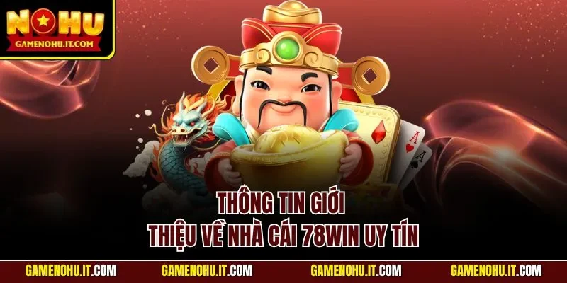 Thông tin giới thiệu về nhà cái 78WIN uy tín